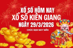 XSKG 29/3, Kết quả xổ số Kiên Giang hôm nay 29/3/2026, Trực tiếp XSKG ngày 29 tháng 3