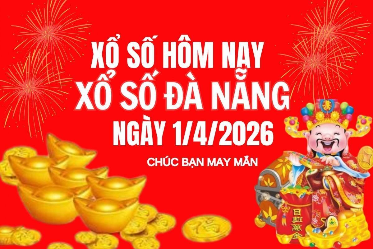 XSDNA 1/4, Xổ số Đà Nẵng ngày 1 tháng 4, Trực tiếp Kết quả Xổ số Đà Nẵng hôm nay ngày 1/4/2026