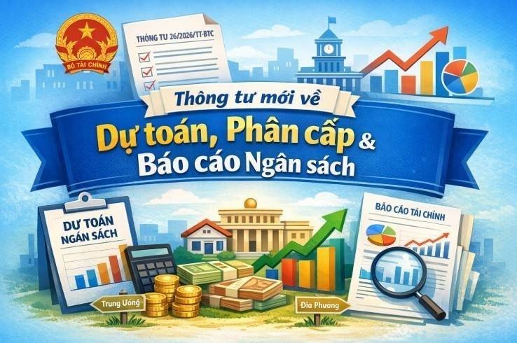 Thông tư mới làm rõ việc lập dự toán, phân cấp và báo cáo ngân sách