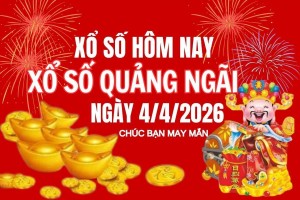 XSQNG 4/4, Kết quả xổ số Quảng Ngãi hôm nay 4/4/2026, Trực tiếp XSQNG ngày 4 tháng 4