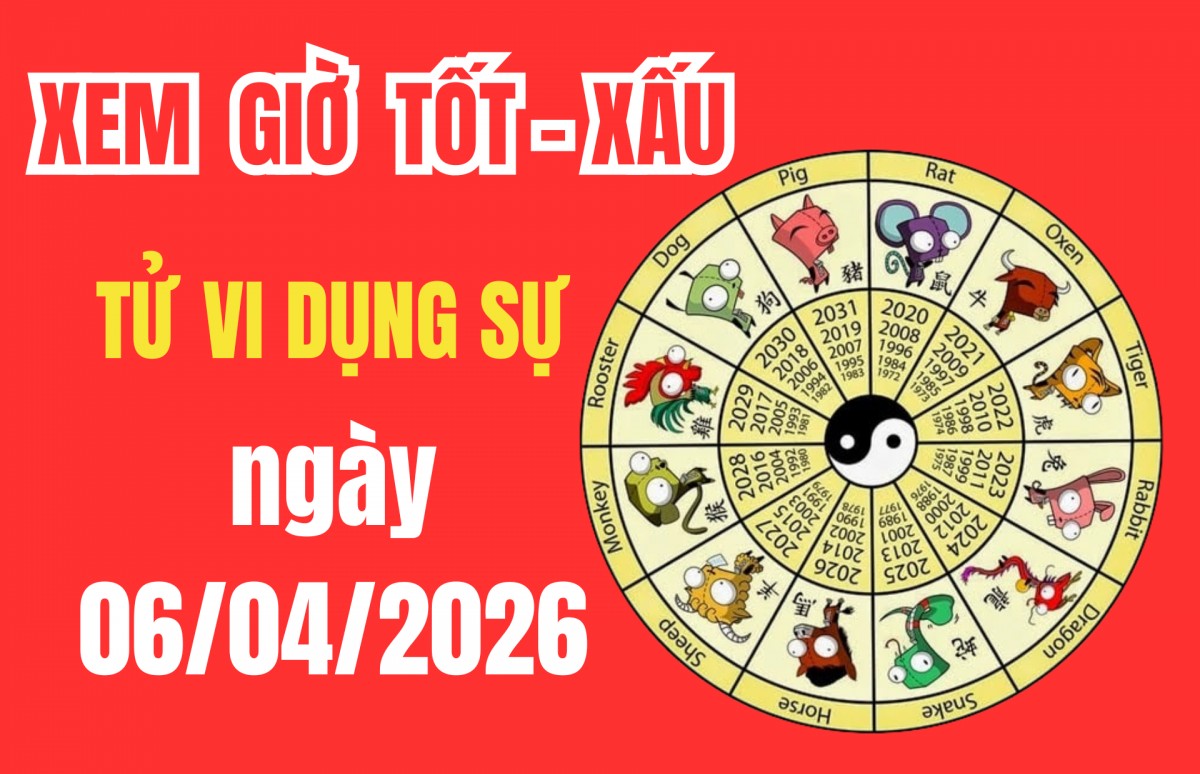 Tử vi hôm nay ngày 6/4/2026: Xem giờ hoàng đạo, ngày tốt xấu chi tiết để xuất hành đón tài lộc
