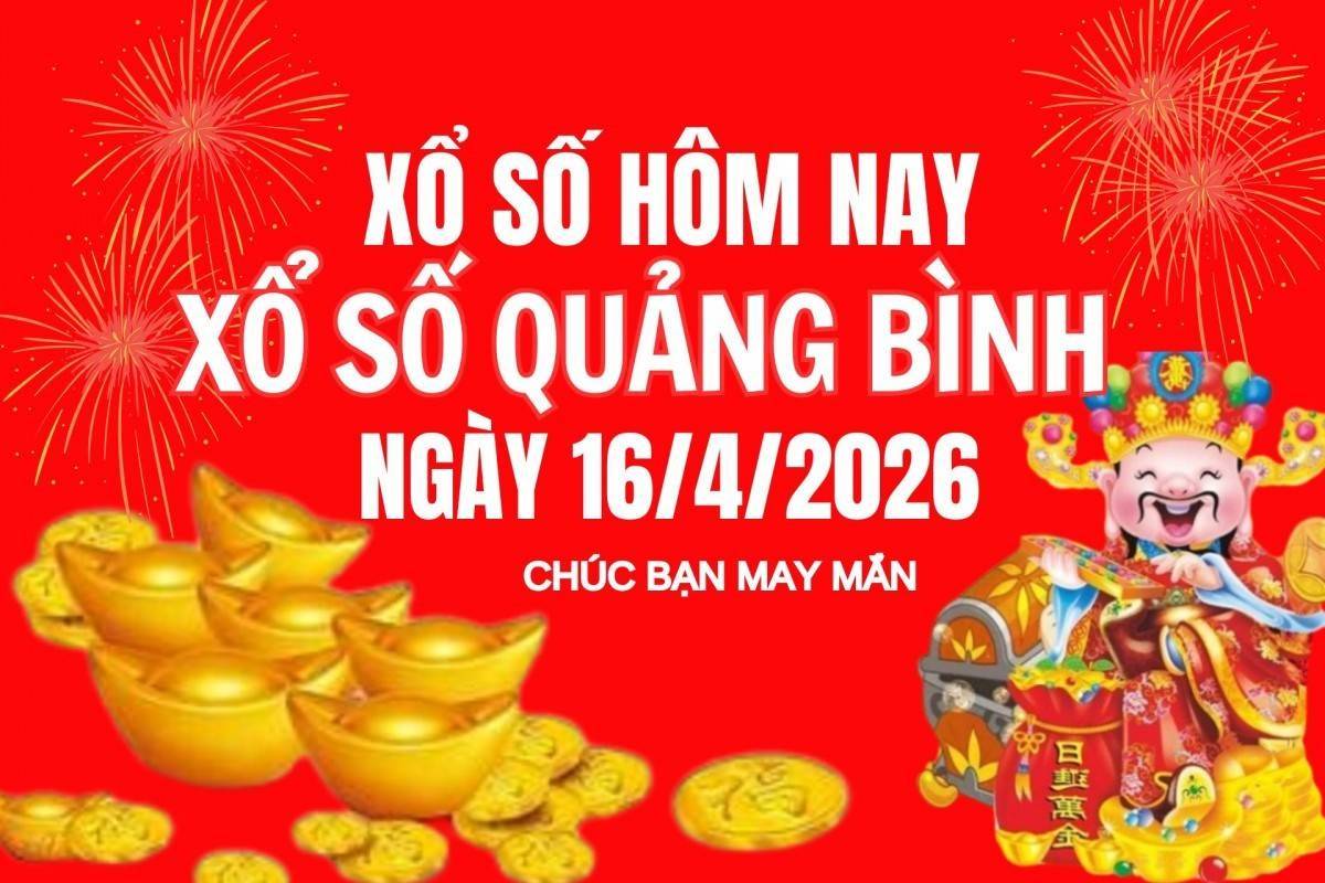 XSQB 16/4, Kết quả xổ số Quảng Bình hôm nay 16/4/2026, Trực tiếp XSQB ngày 16 tháng 4