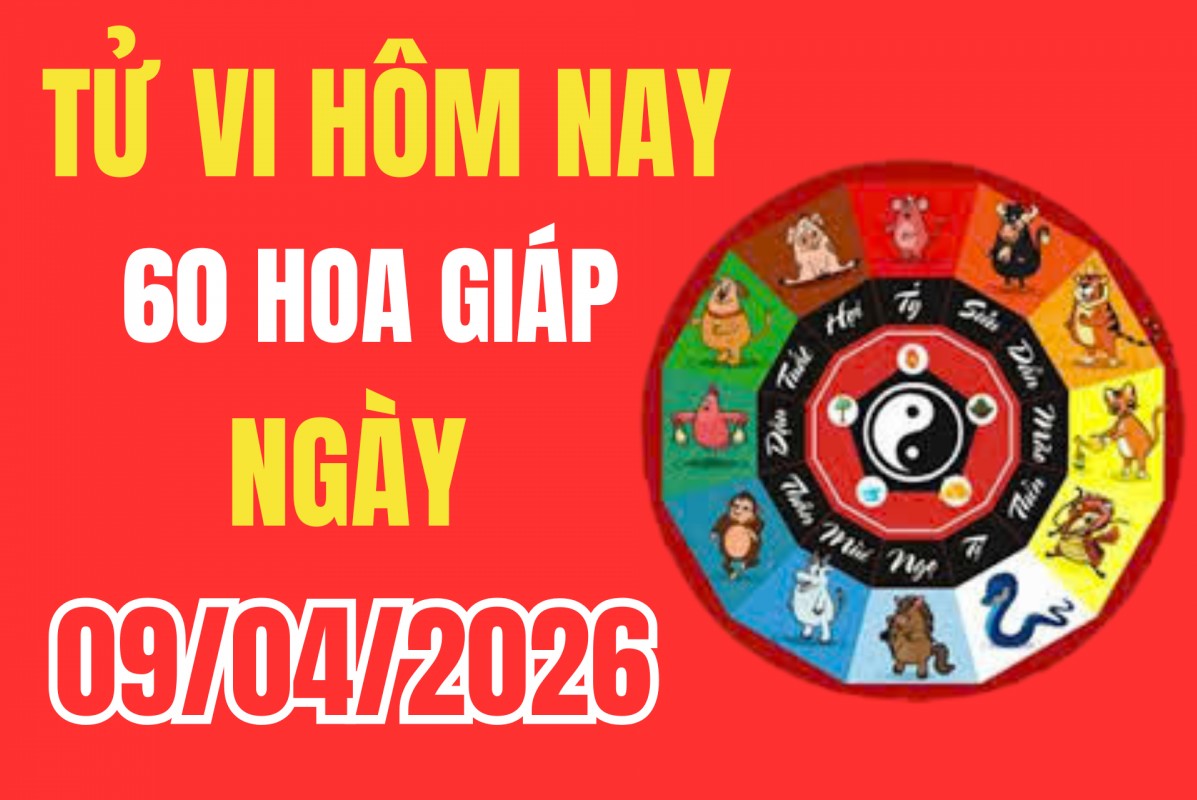 Tử vi 12 con giáp hôm nay ngày 9/4/2026: Phân tích chi tiết 60 hoa giáp, cảnh báo vận xui và cơ hội trong ngày