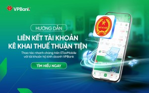 Thông tư 25 siết minh bạch tài khoản, VPBank mở cửa vay tín chấp 2 tỷ cho hộ kinh doanh
