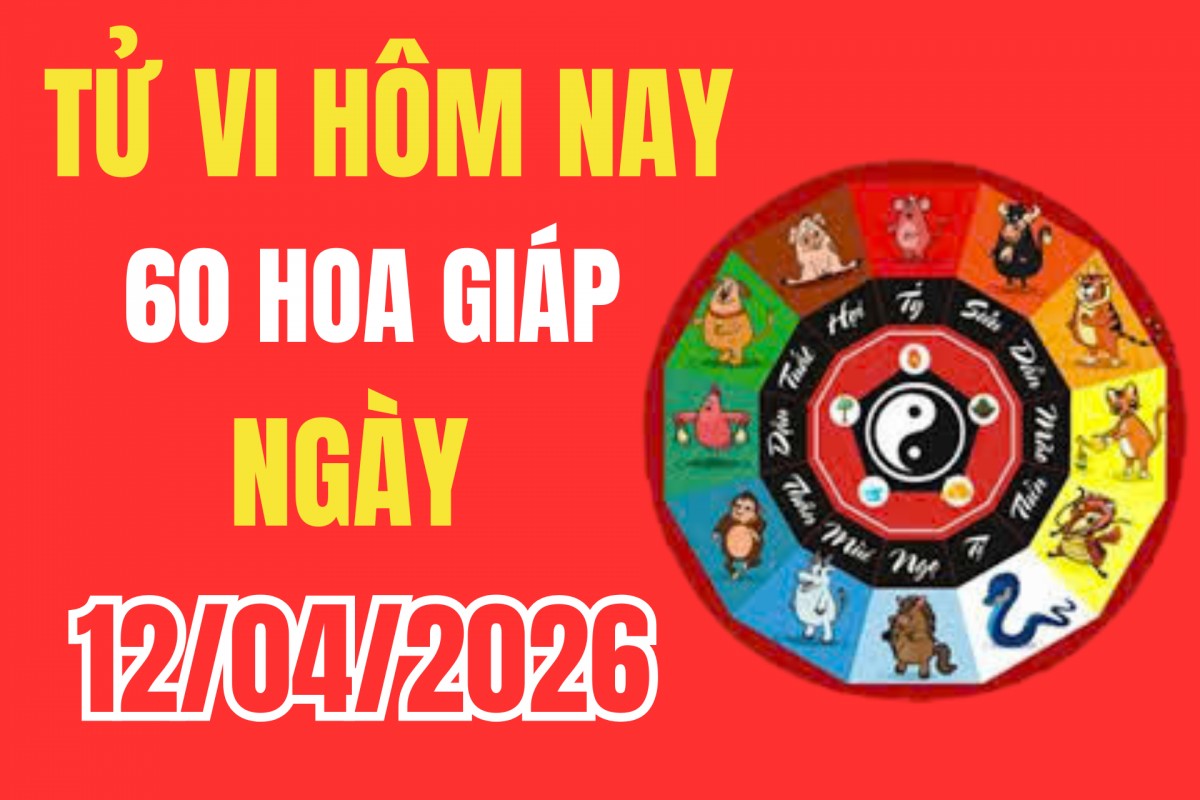 Tử vi 12 con giáp hôm nay ngày 12/4/2026: Công việc, tiền bạc, tình duyên 12 con giáp biến động, nhiều tuổi nên “án binh bất động”