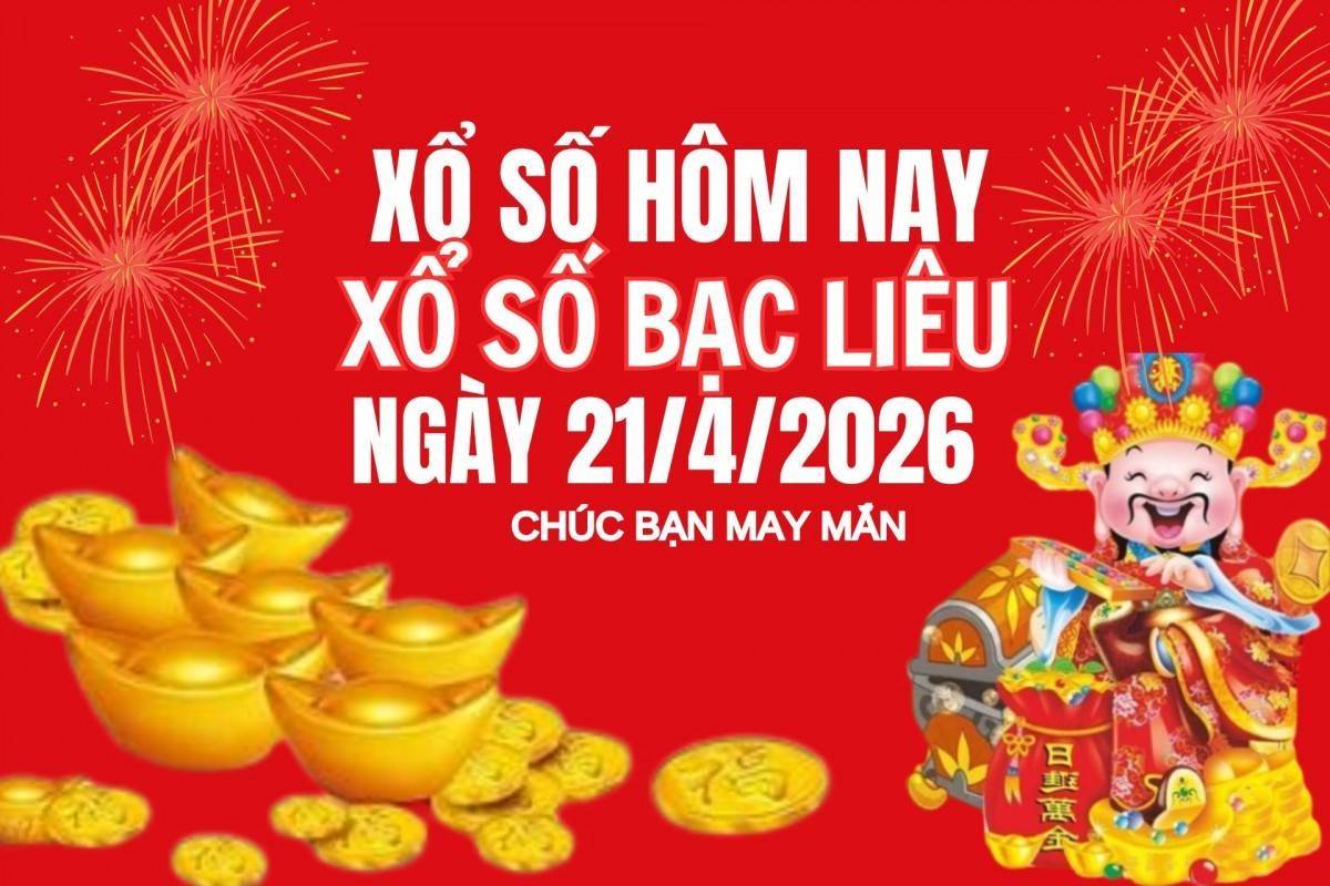 XSBL 21/4, Kết quả xổ số Bạc Liêu hôm nay 21/4/2026, Trực tiếp XSBL ngày 21 tháng 4