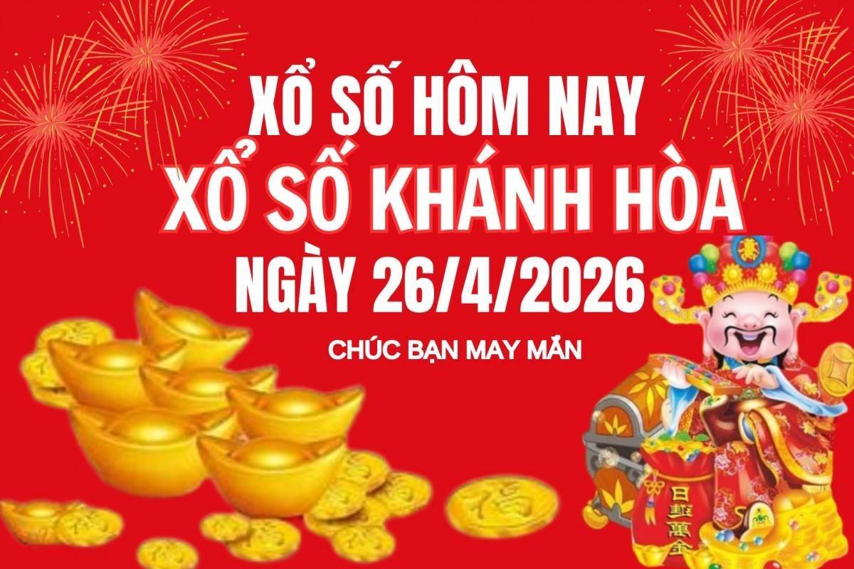 XSKH 26/4, Kết quả xổ số Khánh Hòa hôm nay 26/4/2026, Trực tiếp XSKH ngày 26 tháng 4