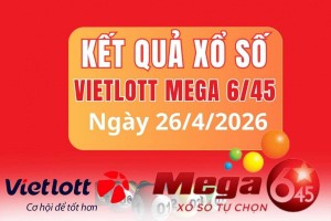 Vietlott  26/4, Kết quả xổ số Vietlott hôm nay  26/4, Xổ số Mega 6/45 ngày  26/4/2026