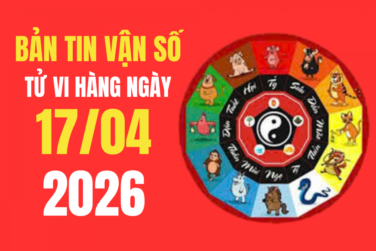 Tử vi - Vận số ngày 17/4/2026: Giờ hoàng đạo, hướng xuất hành và tuổi may mắn cần biết để đón tài lộc