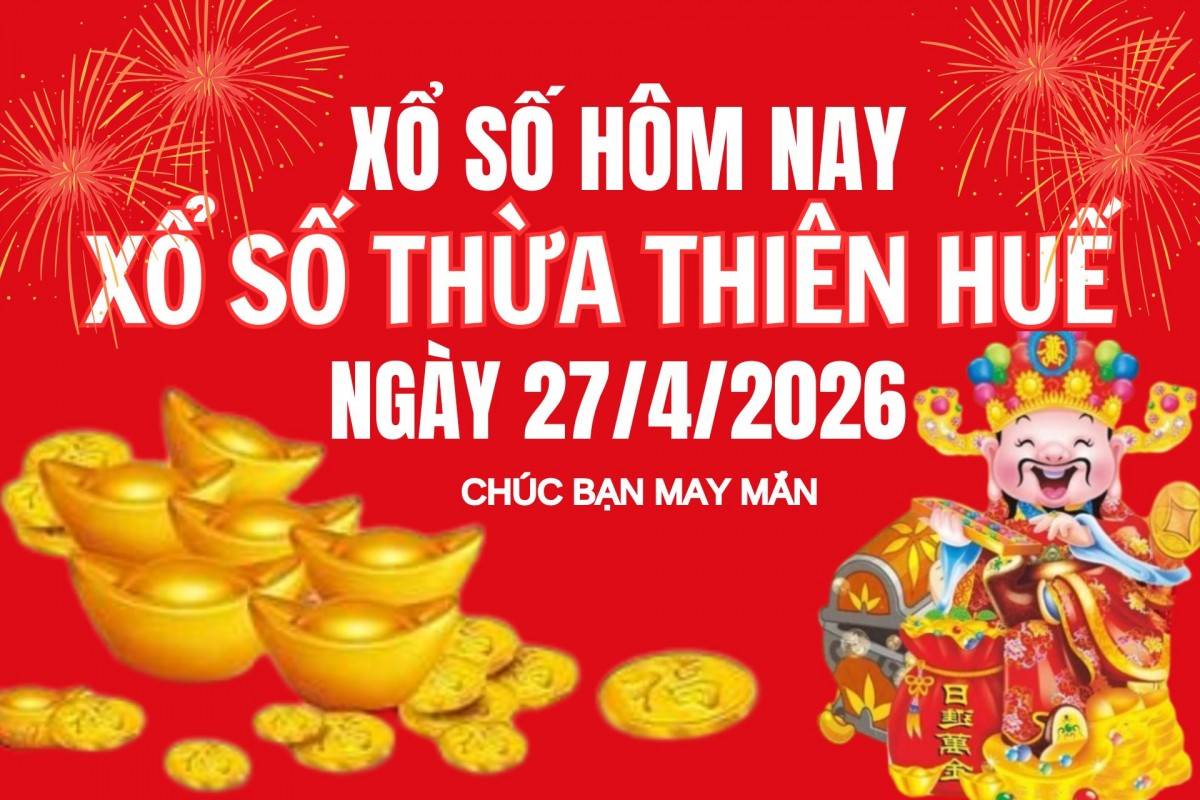 XSTTH 26/4, Kết quả xổ số Thừa Thiên Huế hôm nay 26/4/2026, Trực tiếp XSTTH ngày 26 tháng 4