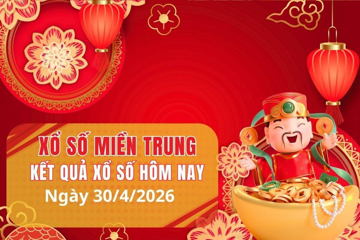 XSMT 30/4, Xổ số miền Trung ngày 30 tháng 4, Trực tiếp Kết quả Xổ số miền Trung hôm nay ngày 30/4/2026