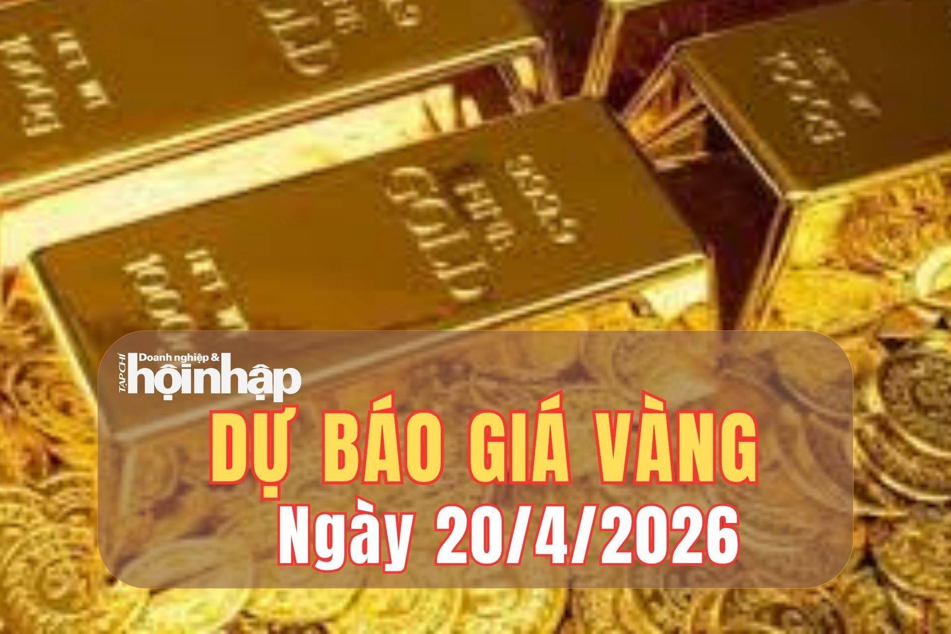 Dự báo giá vàng 20/4: Giá vàng nhiều khả năng giảm nhẹ hoặc đi ngang
