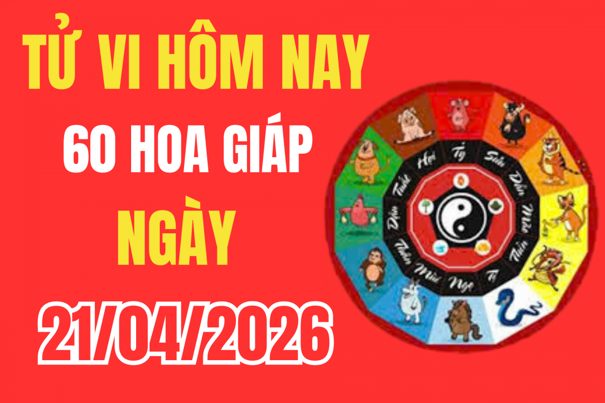 Tử vi 12 con giáp hôm nay ngày 21/4/2026: Xem vận mệnh 12 con giáp, lời khuyên giúp cân bằng công việc, tiền bạc và tình cảm
