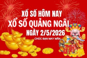 XSQNG 2/5, Kết quả xổ số Quảng Ngãi hôm nay 2/5/2026, Trực tiếp XSQNG ngày 2 tháng 5