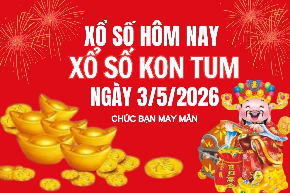 XSKT 3/5, Kết quả xổ số Kon Tum hôm nay 3/5/2026, Trực tiếp XSKT ngày 3 tháng 5