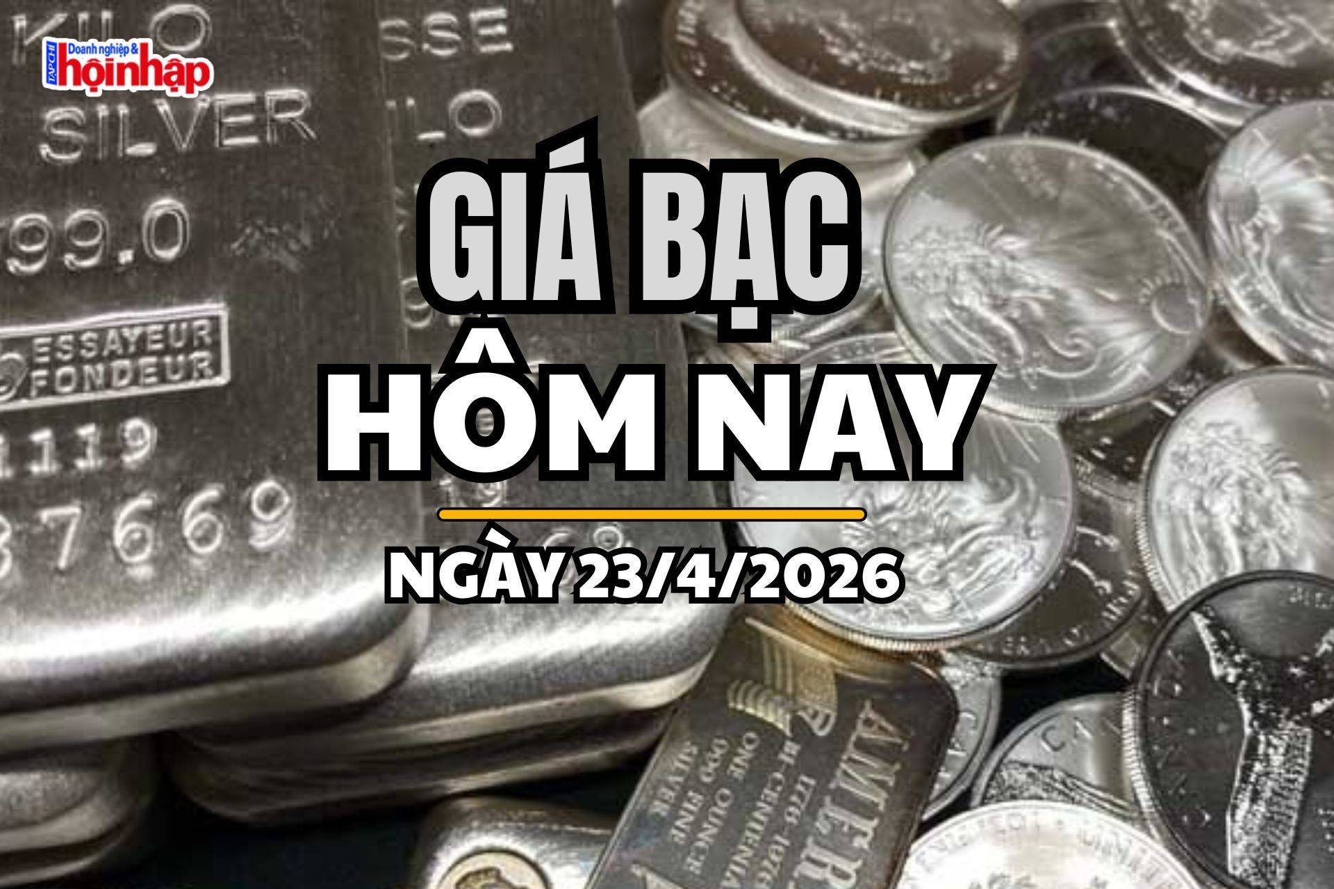 Giá bạc hôm nay 23/4/2026: Giá bạc trong nước “lệch nhịp”, thế giới bật tăng