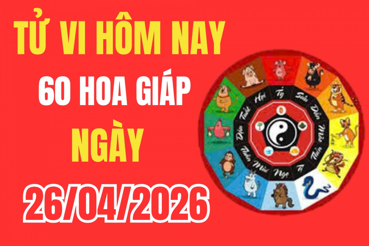 Tử vi 12 con giáp hôm nay ngày 26/4/2026: Thần tài gõ cửa, tài lộc tràn vào nhà con giáp nào hôm nay?