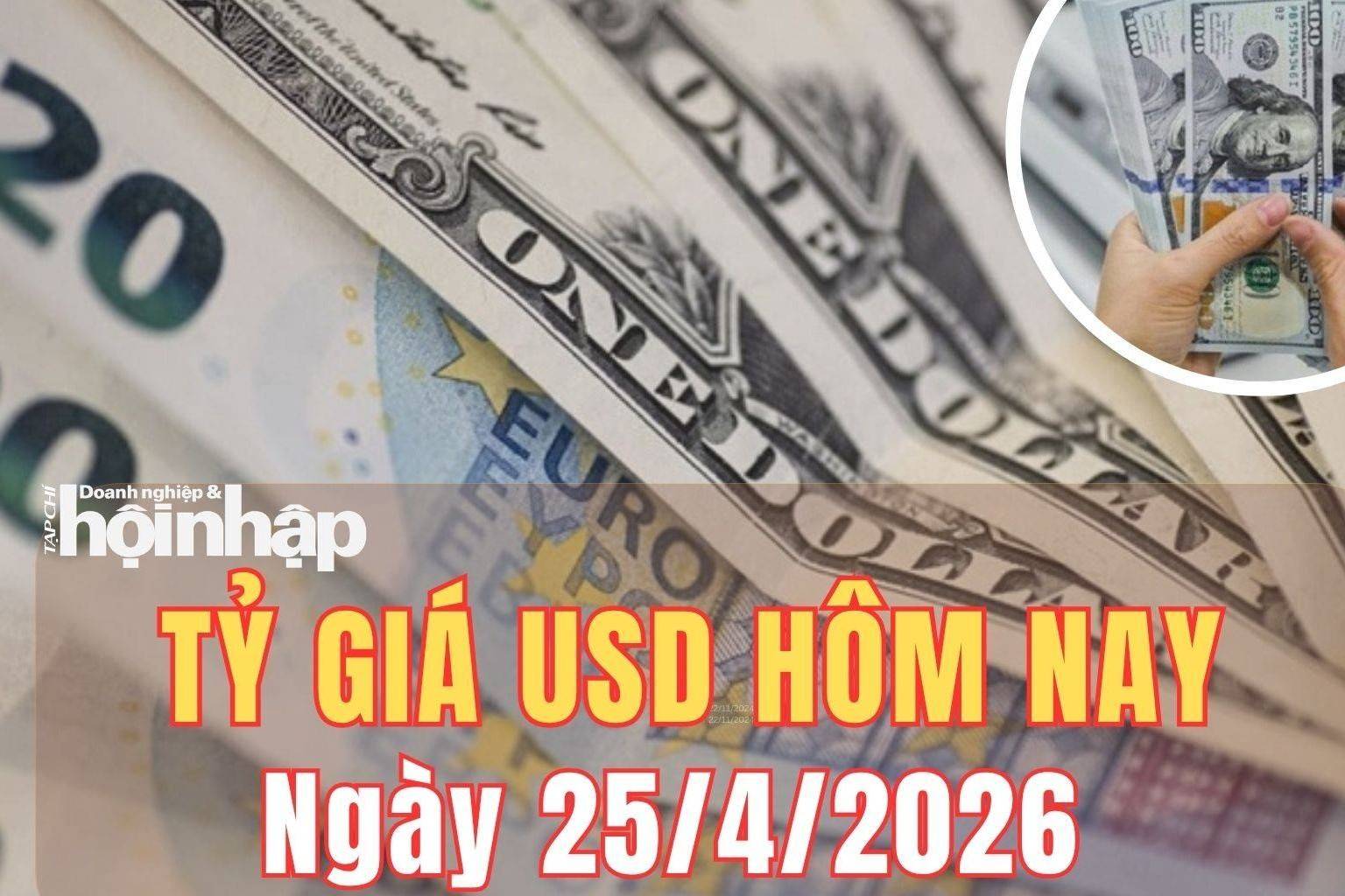 Tỷ giá USD hôm nay 25/4/2026: Đồng USD thế giới suy yếu