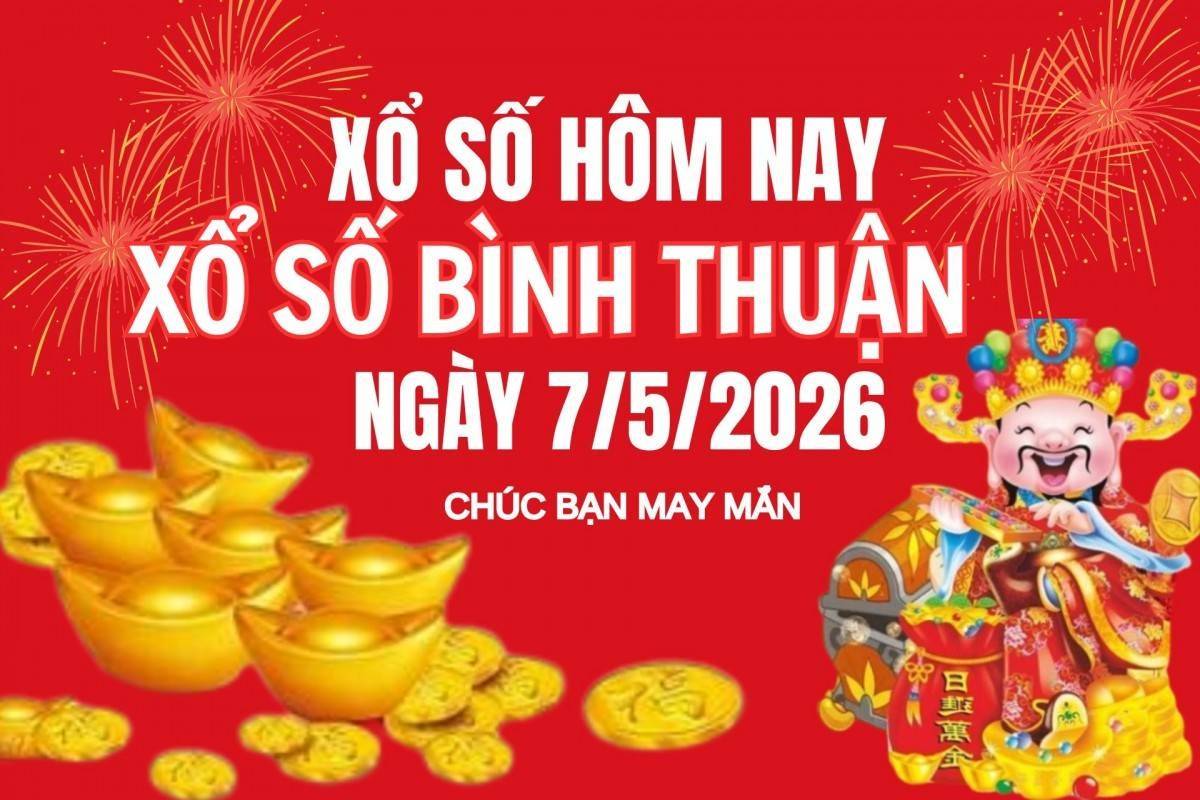 XSBTH 7/5, Kết quả xổ số Bình Thuận hôm nay 7/5/2026, Trực tiếp XSBTH ngày 7 tháng 5