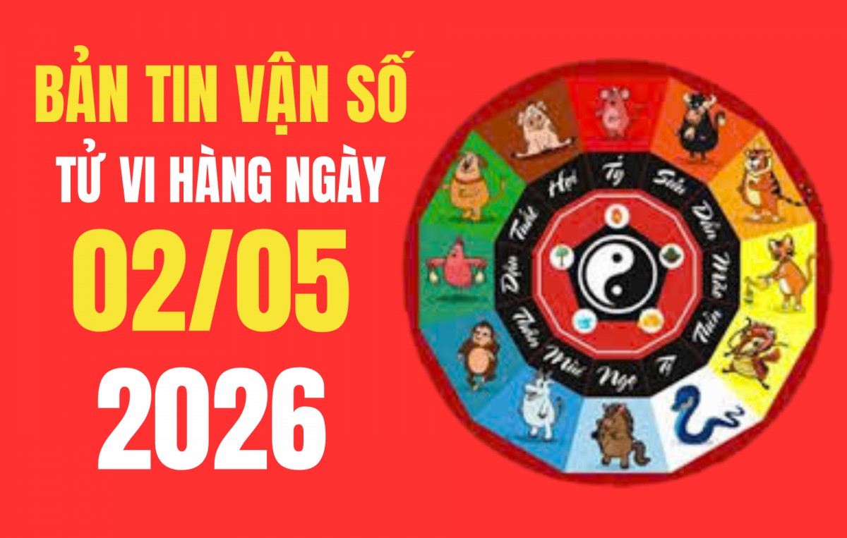 Tử vi - Vận số ngày 2/5/2026: Ngày thuận lợi khai trương, cầu tài và mở rộng kinh doanh