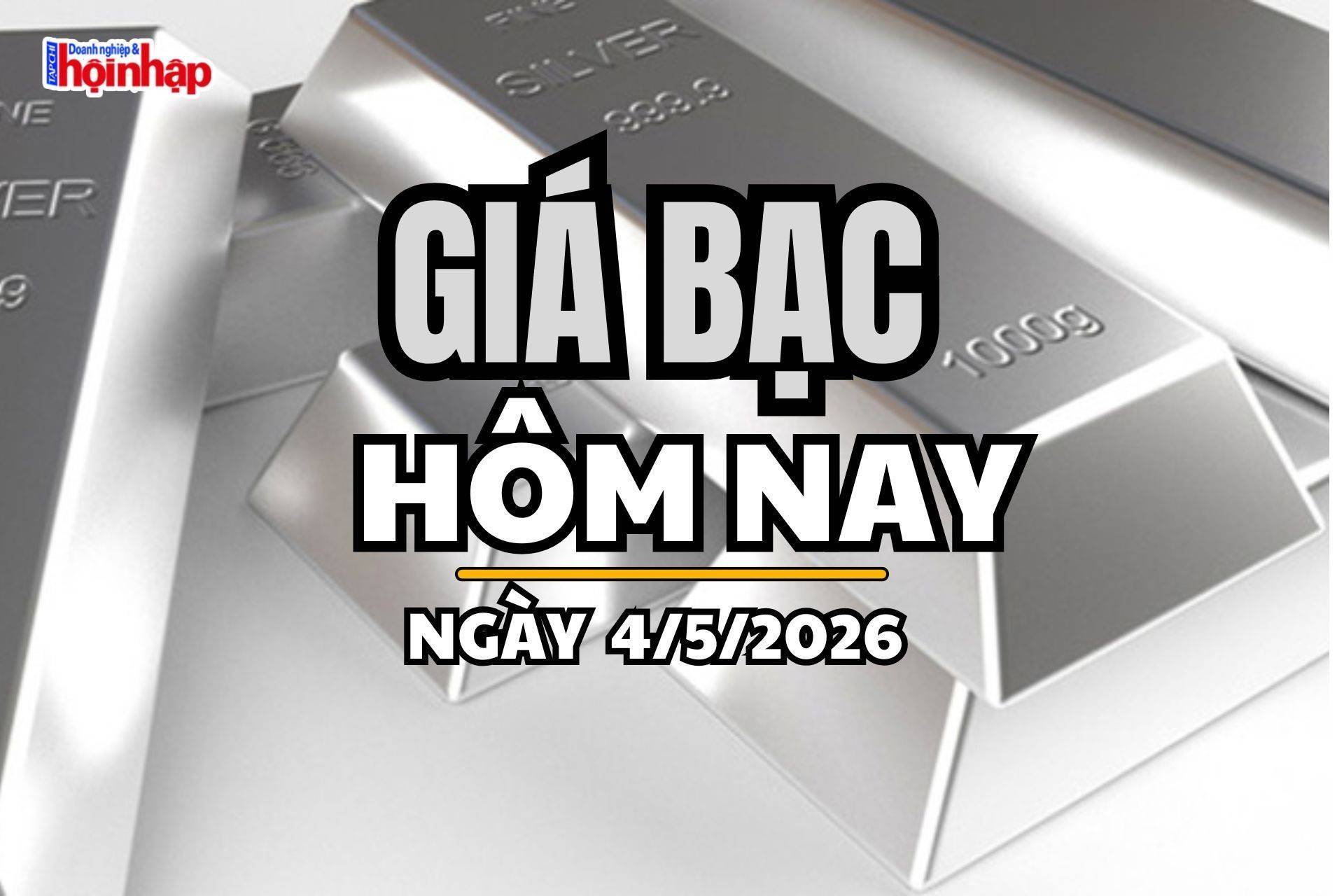 Giá bạc hôm nay 4/5/2026: Giá bạc trong nước và thế giới bật tăng