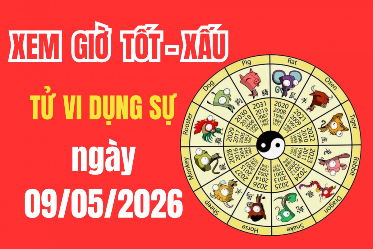 Tử vi hôm nay ngày 9/5/2026: Chọn giờ đẹp để hạn chế vận xui và tăng may mắn