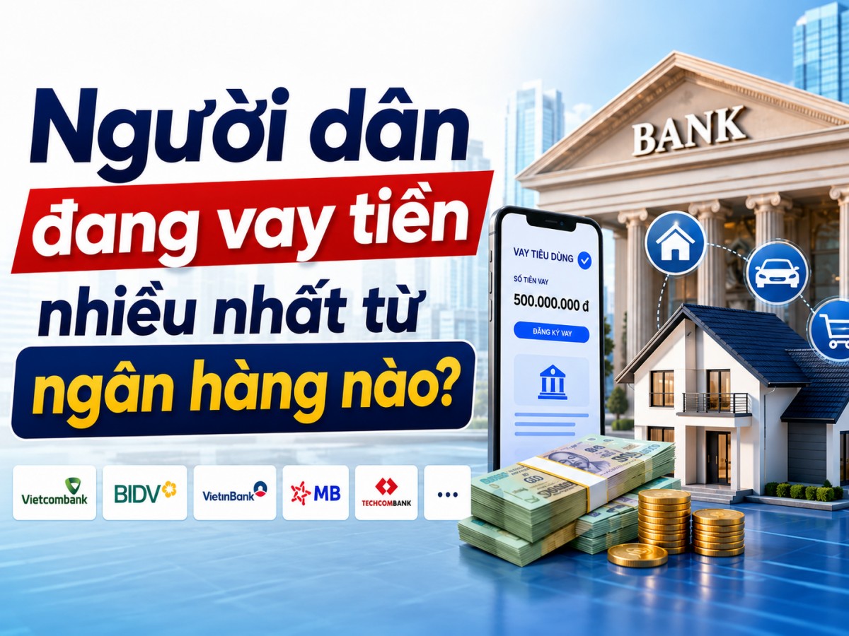 Người dân đang đổ xô vay vốn ở những ngân hàng nào?