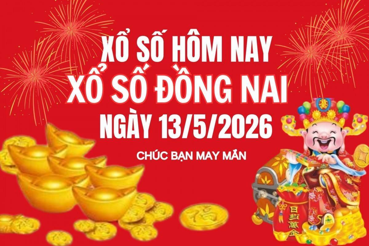 XSDN 13/5, Kết quả xổ số Đồng Nai hôm nay 13/5, trực tiếp xổ số Đồng Nai 13/5/2026