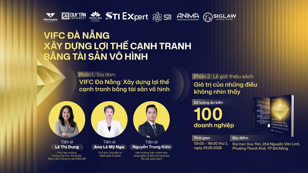 Tọa đàm chiến lược “VIFC Đà Nẵng – Xây dựng lợi thế cạnh tranh bằng tài sản vô hình” sẽ diễn ra tại Đà Nẵng vào ngày 25/5/2026. Đăng ký tại: sti.edu.vn