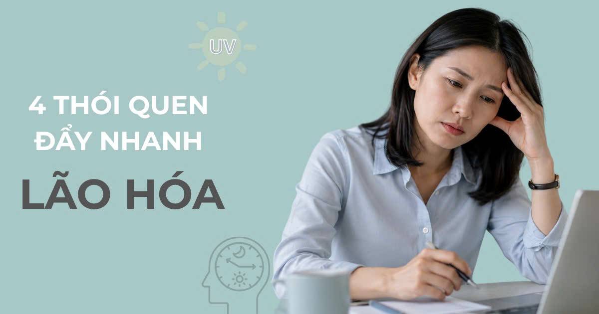 Không phải gen – 4 thói quen hàng ngày âm thầm đẩy nhanh lão hóa
