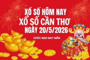 XSCT 20/5, Kết quả xổ số Cần Thơ hôm nay 20/5/2026, Trực tiếp XSCT ngày 20 tháng 5