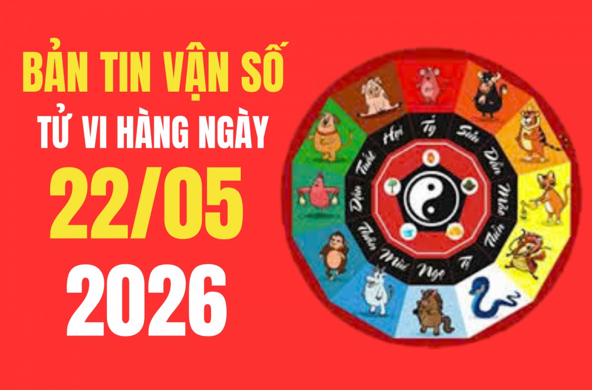 Tử vi - Vận số ngày 22/5/2026: Ngày lành để khai trương và nhận chức, tuổi Tý bứt phá phong độ nhờ kỹ năng phân tích dữ liệu