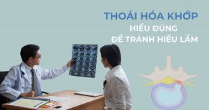 Thoái hóa khớp, thoái hóa cột sống: Hiểu đúng để tránh hiểu lầm