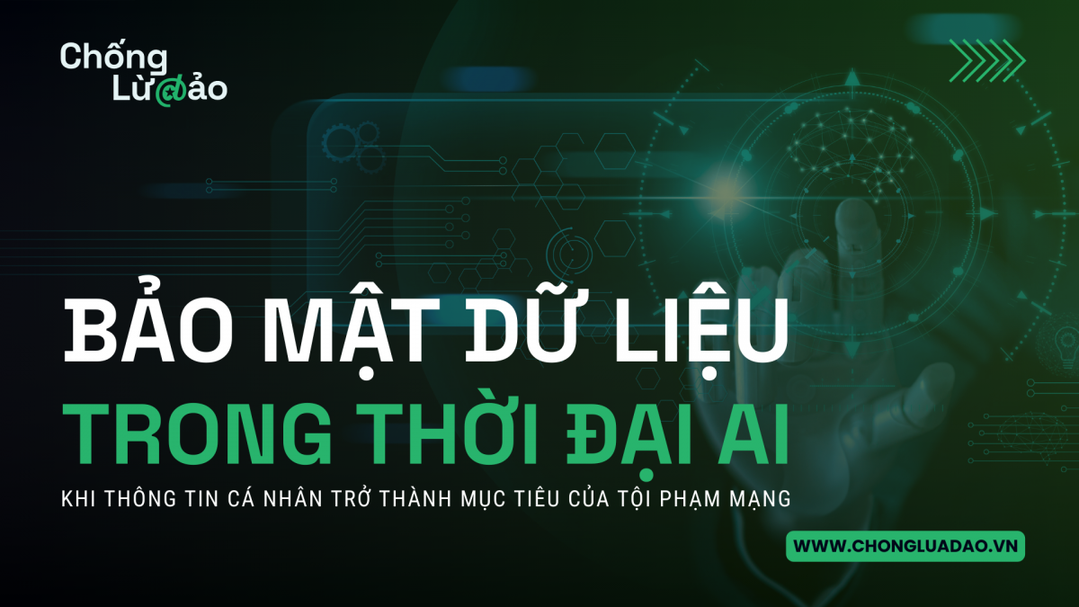 Bảo vệ dữ liệu cá nhân trước làn sóng lừa đảo công nghệ AI