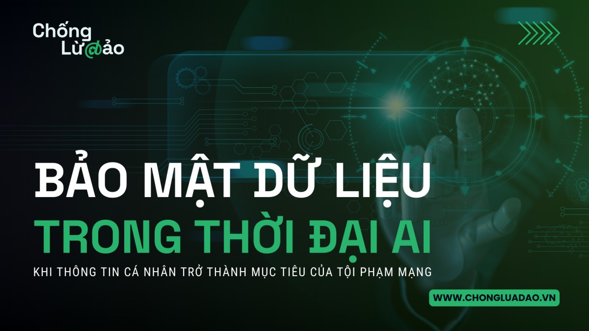 Bảo vệ dữ liệu cá nhân trước làn sóng lừa đảo công nghệ AI