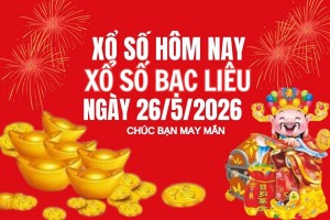 XSBL 26/5, Kết quả xổ số Bạc Liêu hôm nay 26/5/2026, Trực tiếp XSBL ngày 26 tháng 5