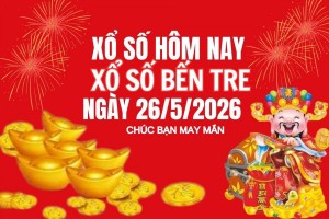 XSBT 26/5, Kết quả xổ số Bến Tre hôm nay 26/5/2026 , Trực tiếp XSBT ngày 26 tháng 5