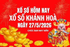 XSKH 27/5, Kết quả xổ số Khánh Hòa hôm nay 27/5/2026, Trực tiếp XSKH ngày 27 tháng 5