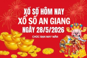 XSAG 28/5, Kết quả xổ số An Giang hôm nay 28/5/2026, trực tiếp XSAG ngày 28 tháng 5
