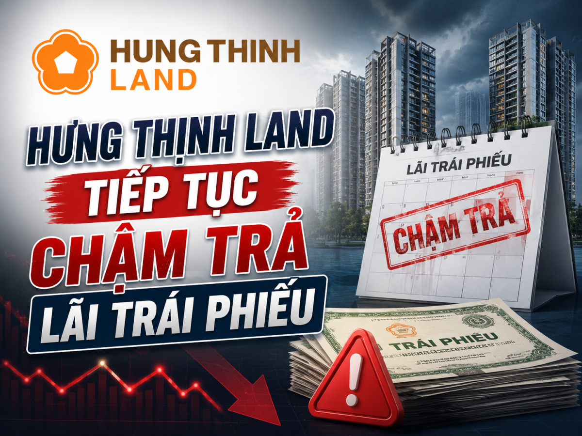 Hưng Thịnh Land tiếp tục khất nợ lãi trái phiếu, dòng tiền kinh doanh đang gặp khó?