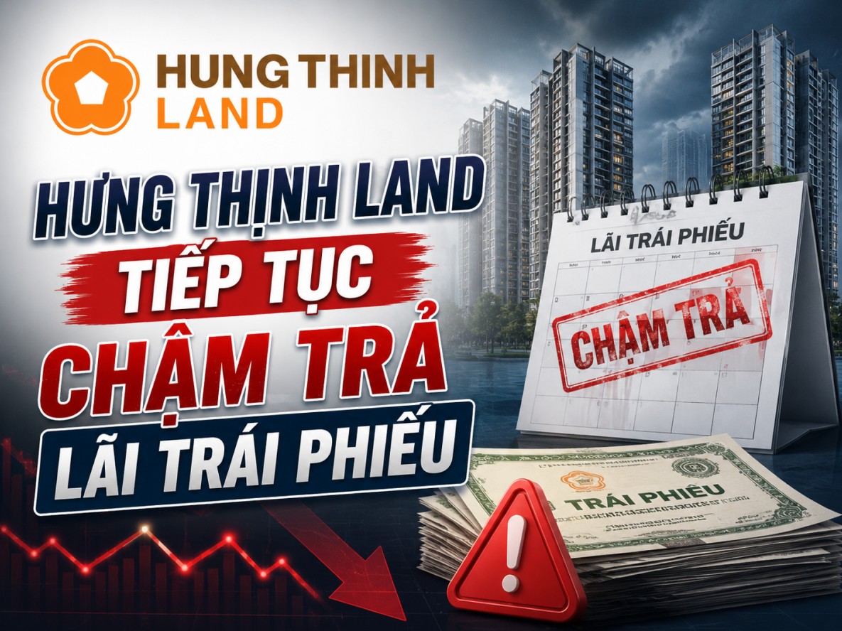 Hưng Thịnh Land tiếp tục khất nợ lãi trái phiếu, dòng tiền kinh doanh đang gặp khó?