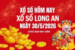 XSLA 30/5, Kết quả xổ số Long An hôm nay 30/5/2026, Trực tiếp XSLA ngày 30 tháng 5