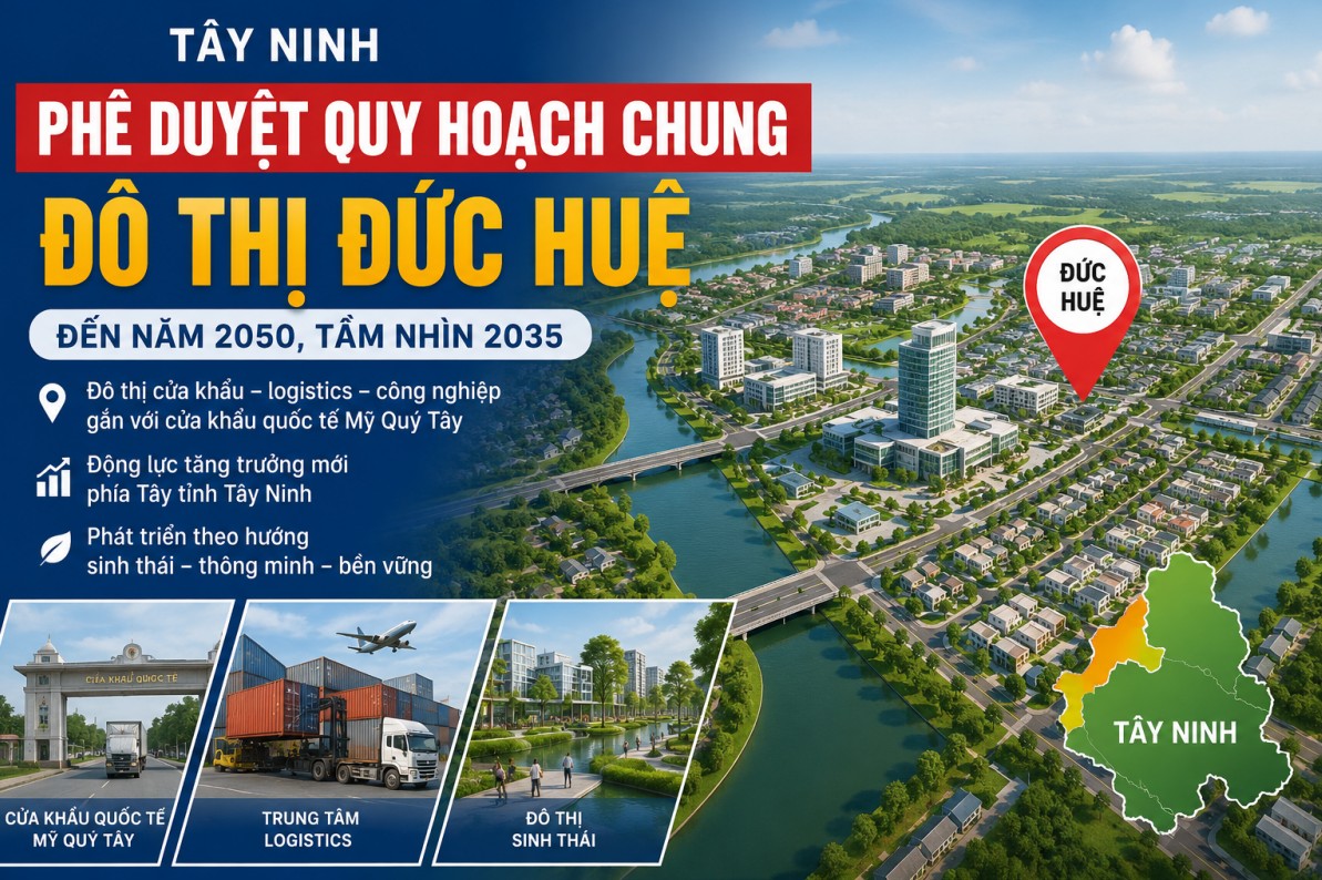 Tây Ninh phê duyệt quy hoạch chung đô thị Đức Huệ đến 2050