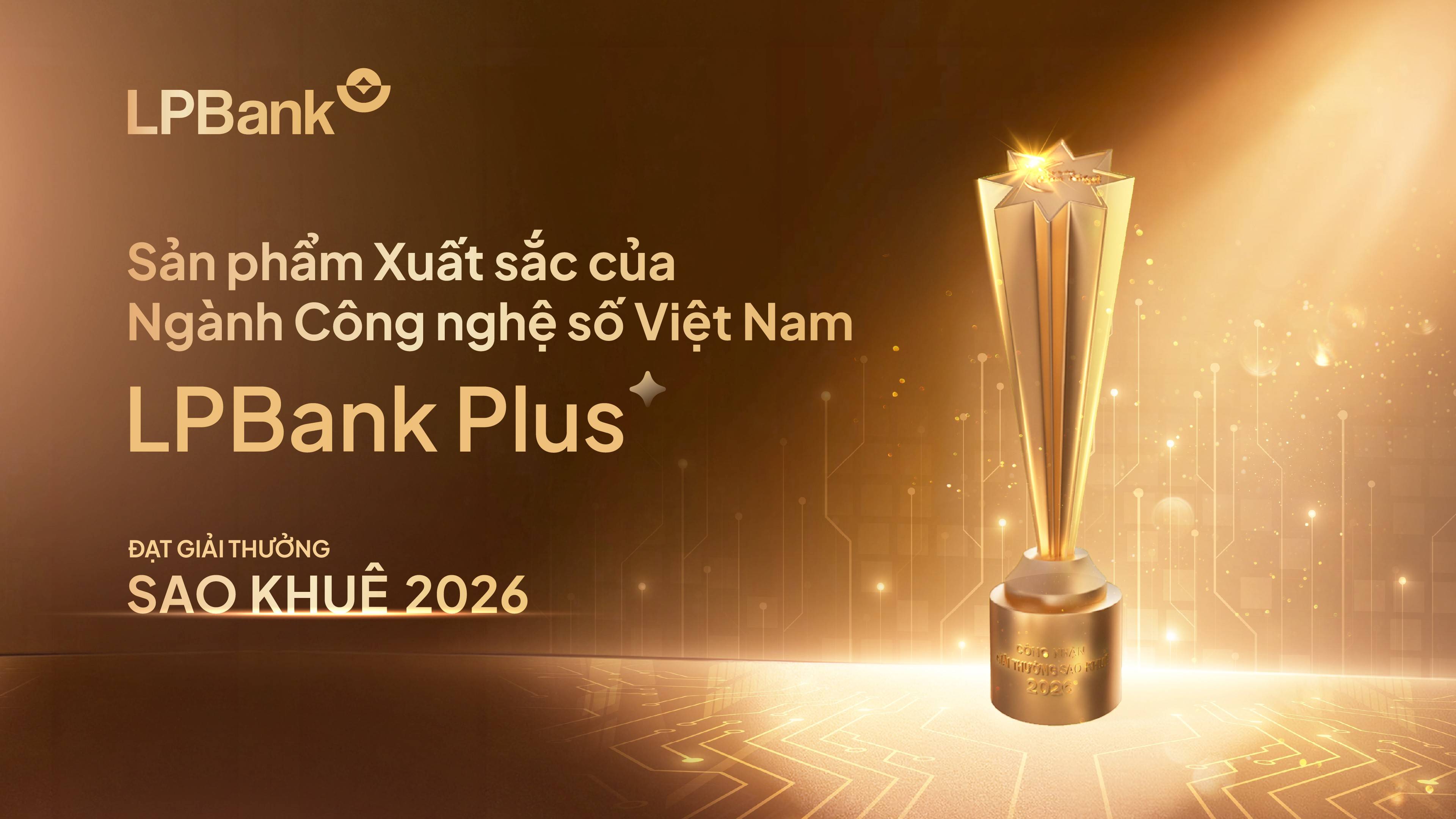 Đột phá với trợ lý AI chuyển tiền, LPBank Plus được vinh danh tại Giải thưởng Sao Khuê 2026