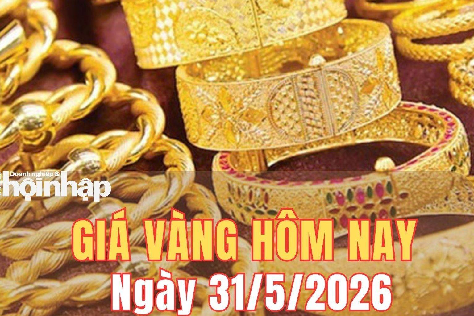 Giá vàng hôm nay 31/5/2026: Giá vàng tiếp tục tăng mạnh