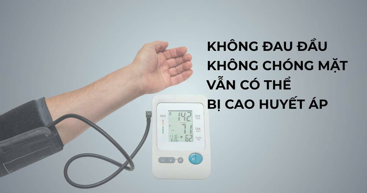 Huyết áp cao không có triệu chứng, thường gây biến chứng tim, thận, não âm thầm theo thời gian