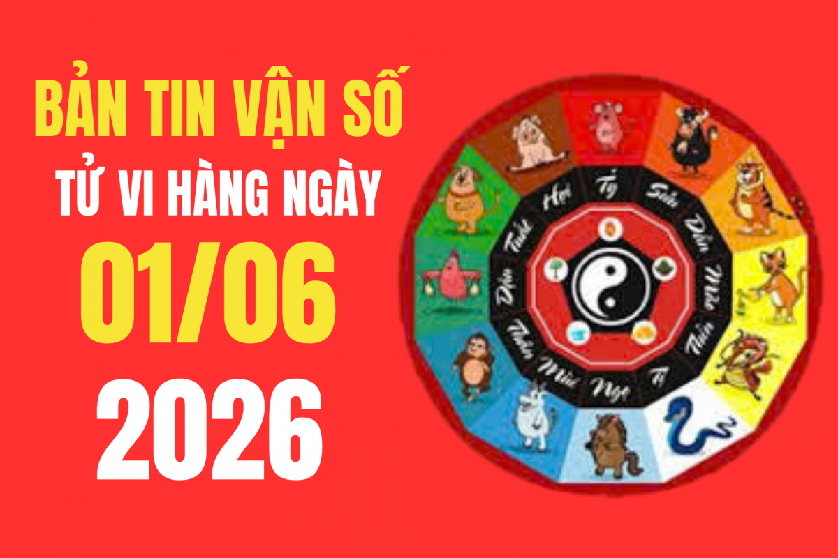 Tử vi - Vận số ngày 1/6/2026: Ngày Bính Ngọ Thiên Hà Thủy tốt xấu thế nào, tuổi nào gặp vận may rực rỡ?