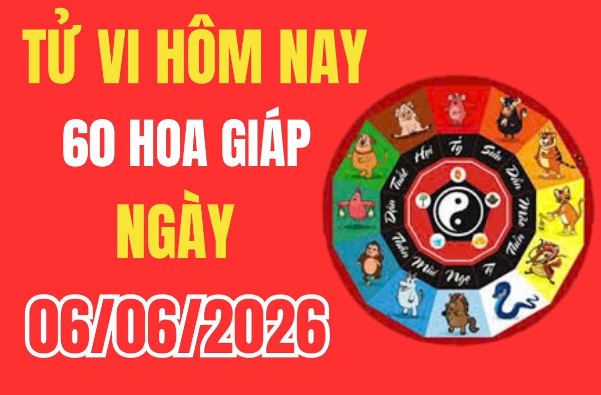Tử vi 12 con giáp hôm nay 6/6/2026: Những con giáp được sao tốt nâng đỡ, biến thách thức thành cơ hội ngàn vàng