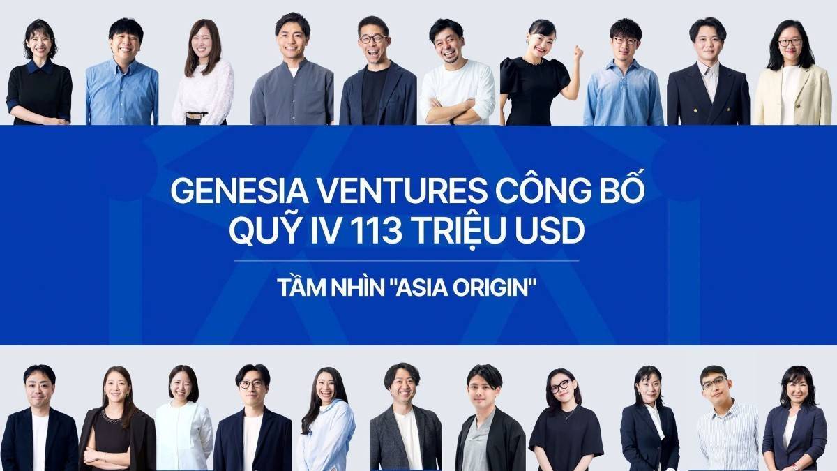 Genesia Ventures hoàn tất quỹ 113 triệu USD, tiếp tục ưu tiên thị trường Việt Nam