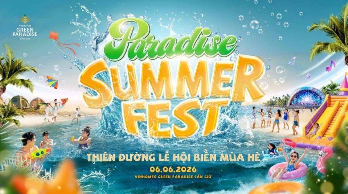 Paradise Summer Fest 2026 - Lễ hội của các lễ hội diễn ra ngày 6/6 tại siêu đô thị Vinhomes Green Paradise.